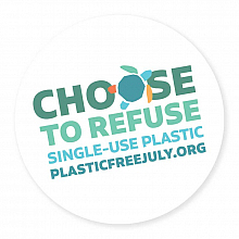 Badge graphic reading 'Choose to refuse single use plastic. plasticfreejuly.org'